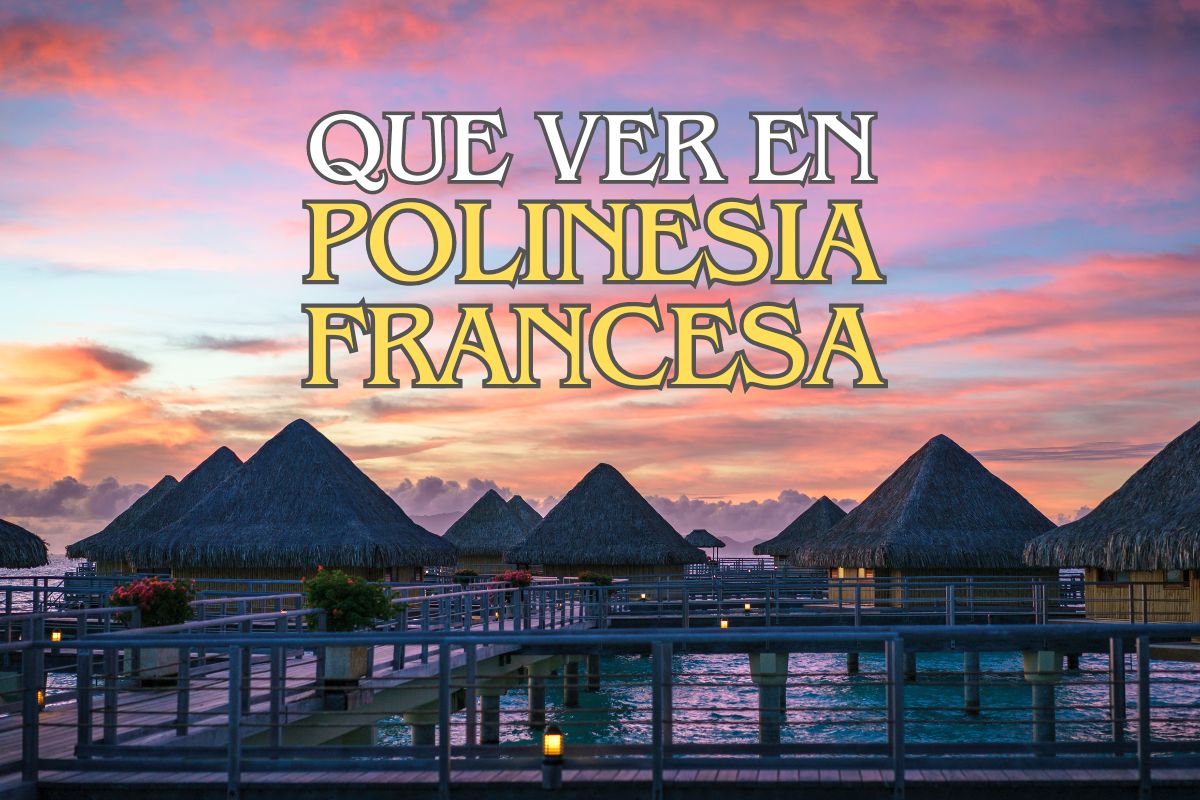 Que ver en la Polinesia Francesa
